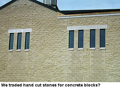 We traded hand cut stones for concrete blocks?